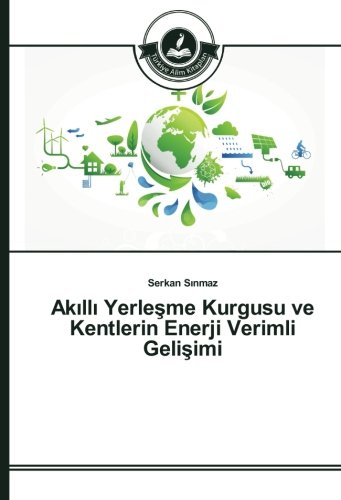 Akıllı Yerleşme Kurgusu ve Kentlerin Enerji Verimli Gelişimi