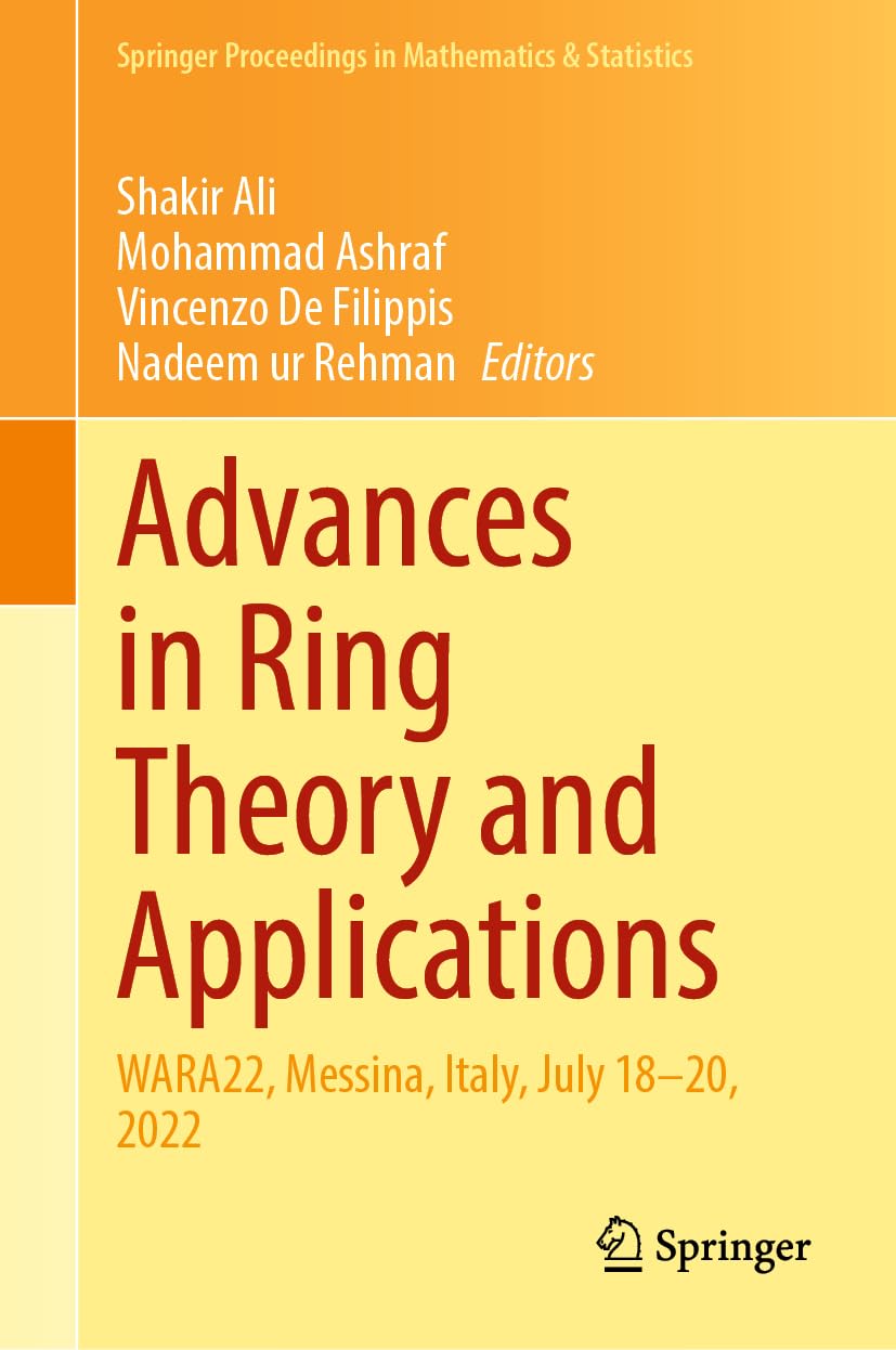 Advances in Ring Theory and Applications: WARA22, Messina, Italy, July 18–20, 2022 (Springer Proceedings in Mathematics & Statistics, 443, Band 443)