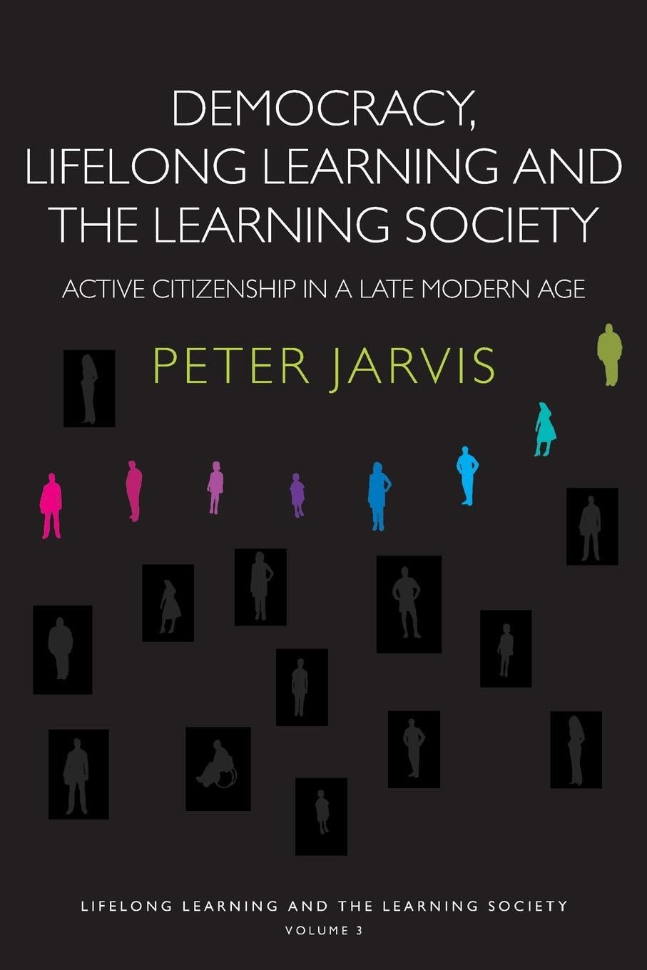 Democracy, Lifelong Learning and the Learning Society: Active Citizenship in a Late Modern Age (Lifelong Learning and the Learning Society, 3, Band 3)