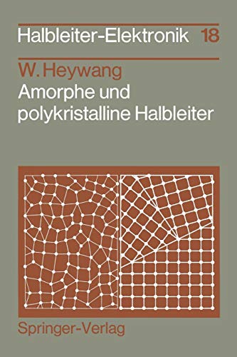 Amorphe und polykristalline Halbleiter (Halbleiter-Elektronik, Band 18)