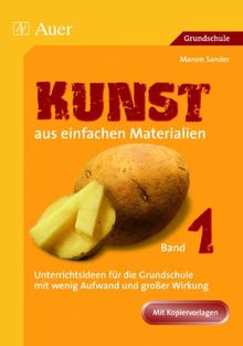 Kunst aus einfachen Materialien: Unterrichtsideen für die Grundschule mit wenig Aufwand und großer Wirkung