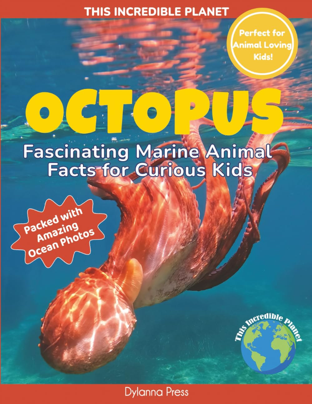 Octopus: Fascinating Marine Animal Facts for Curious Kids (This Incredible Planet)