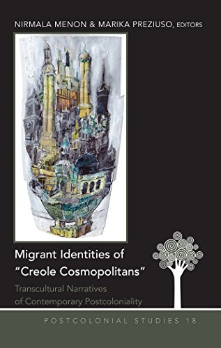 Migrant Identities of «Creole Cosmopolitans»: Transcultural Narratives of Contemporary Postcoloniality (Postcolonial Studies)