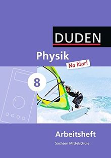 Physik Na klar! - Mittelschule Sachsen: 8. Schuljahr - Arbeitsheft