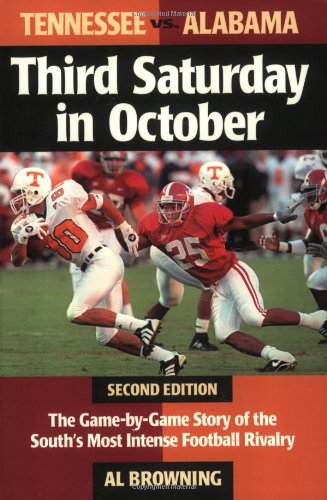 Third Saturday in October: The Game-By-Game Story of the South's Most Intense Football Rivalry