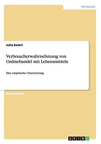 Verbraucherwahrnehmung von Onlinehandel mit Lebensmitteln: Eine empirische Untersuchung