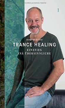 Trance Healing 1: Einstieg ins Übersinnliche