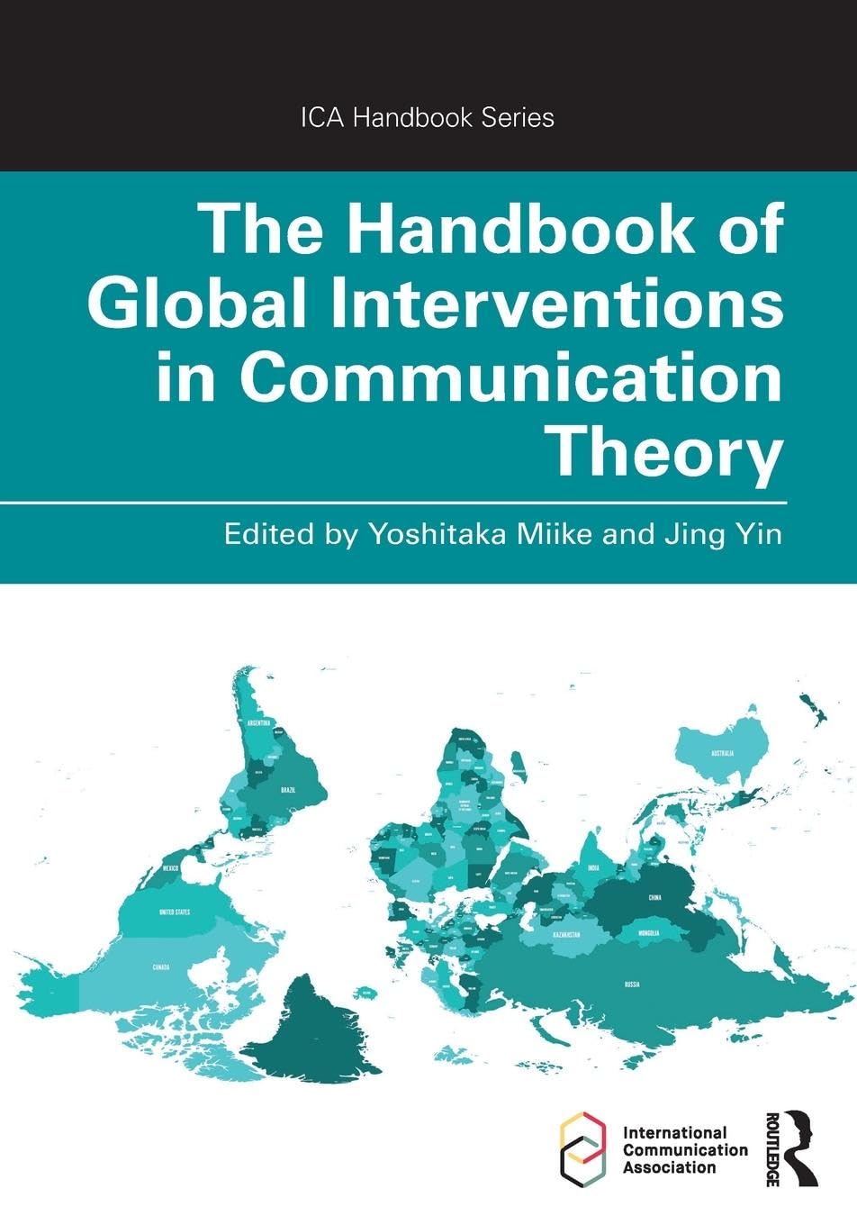 The Handbook of Global Interventions in Communication Theory (ICA Handbook)