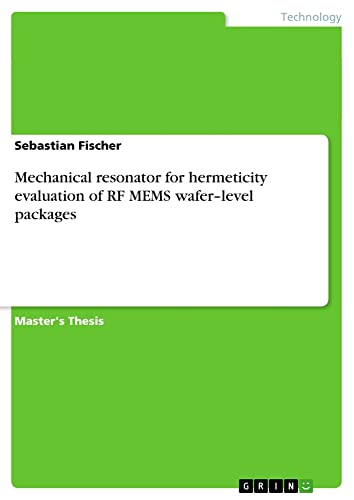 Mechanical resonator for hermeticity evaluation of RF MEMS wafer¿level packages: Magisterarbeit