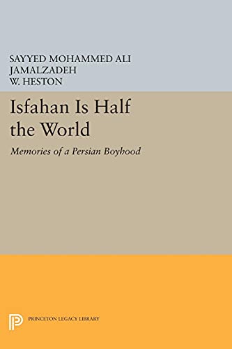 Isfahan Is Half the World: Memories of a Persian Boyhood (Princeton Legacy Library)