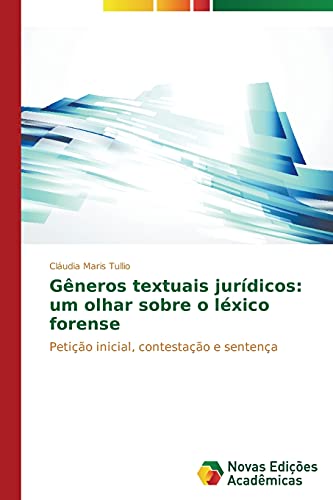 Gêneros textuais jurídicos: um olhar sobre o léxico forense: Petição inicial, contestação e sentença