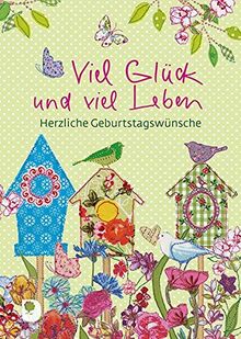 Viel Glück und viel Leben: Herzliche Geburtstagswünsche (Eschbacher Herzenswünsche)