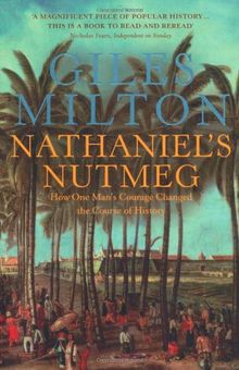 Nathaniel's Nutmeg: How One Man's Courage Changed the Course of History