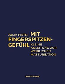 Mit Fingerspitzengefühl: Kleine Anleitung zur weiblichen Masturbation