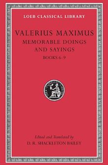 Valerius Maximus: Memorable Doings and Sayings (Loeb Classical Library)