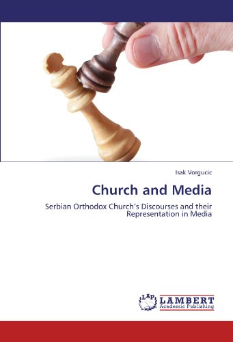 Church and Media: Serbian Orthodox Church’s Discourses and their Representation in Media