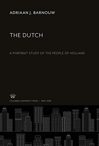 The Dutch: A Portrait Study of the People of Holland