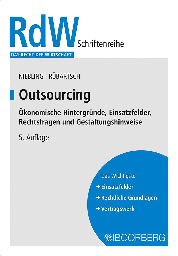 Outsourcing: Ökonomische Hintergründe, Einsatzfelder, Rechtsfragen und Gestaltungshinweise (Das Recht der Wirtschaft)
