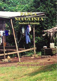 Papua Neuguinea: Erlebnisbericht Rabaul-Kavieng von Norbert Glamm | Buch | Zustand gut