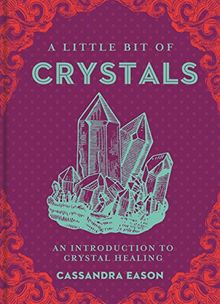 A Little Bit of Crystals: An Introduction to Crystal Healing