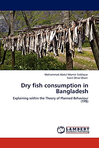 Dry fish consumption in Bangladesh: Explaining within the Theory of Planned Behaviour (TPB)