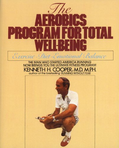 Aerobics Program For Total Well-Being: Exercise, Diet , And Emotional Balance