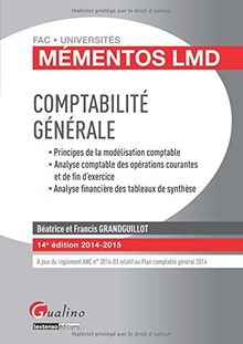 Comptabilité générale : principes de la modélisation comptable, analyse comptable des opérations courantes, analyse comptable des opérations et de fin d'exercice, analyse financière des tableaux de synthèse : 2014-2015