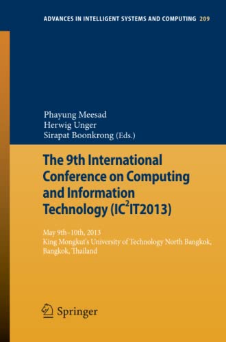 The 9th International Conference on Computing and InformationTechnology (IC2IT2013): 9th-10th May 2013 King Mongkut's University of Technology North ... Intelligent Systems and Computing, Band 209)