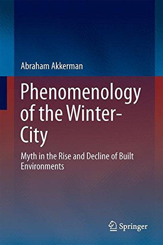 Phenomenology of the Winter-City: Myth in the Rise and Decline of Built Environments