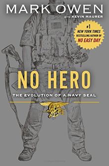 No Hero: The Evolution of a Navy SEAL