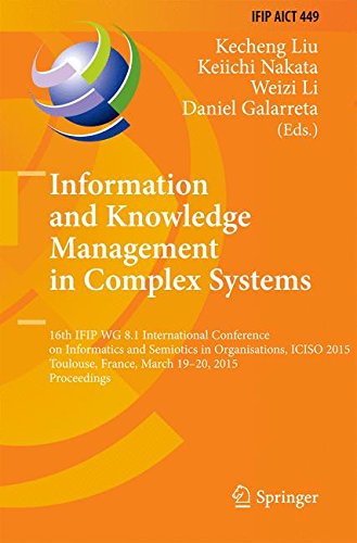 Information and Knowledge Management in Complex Systems: 16th IFIP WG 8.1 International Conference on Informatics and Semiotics in Organisations, ... in Information and Communication Technology)