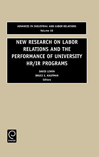 New Research on Labor Relations and the Performance of University HR/IR (Contemporary Studies in Applied Behavioral Science) (Advances in Industrial & Labor Relations, Band 10)