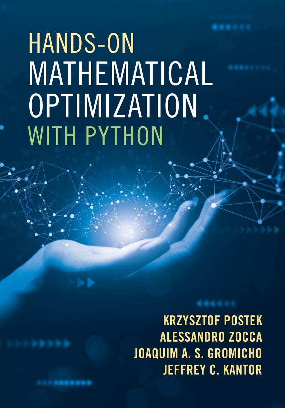 Krzysztof Postek Hands-On Mathematical Optimization With Python