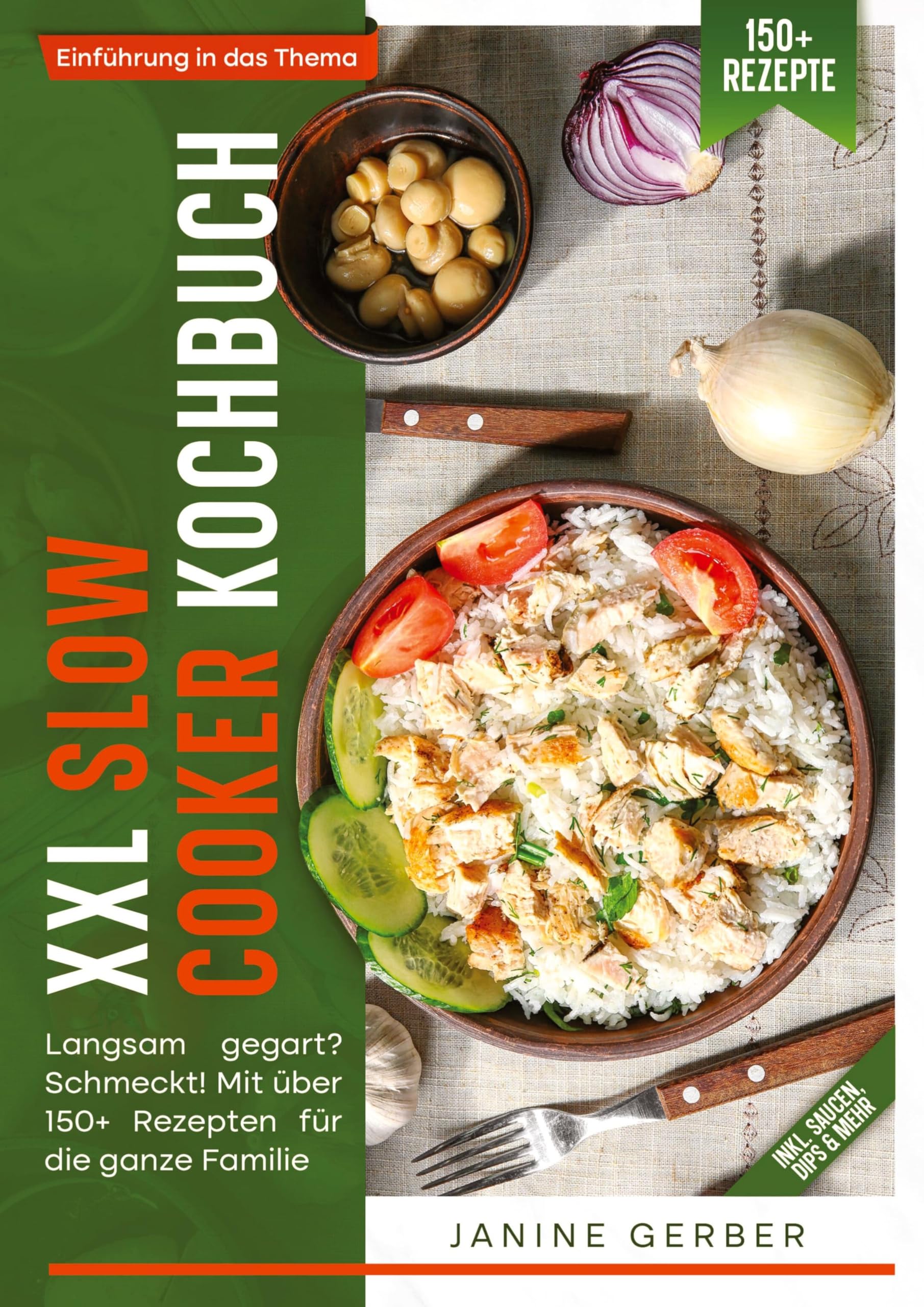 XXL Slow Cooker Kochbuch: Langsam gegart? Schmeckt! Mit über 150+ Rezepten für die ganze Familie