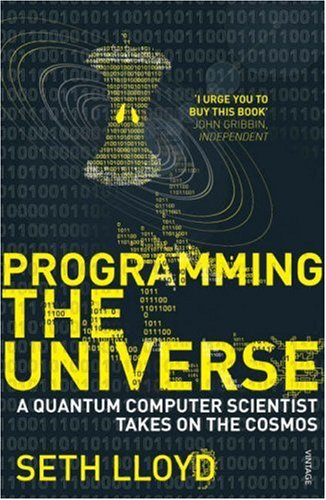 Programming The Universe: A Quantum Computer Scientist Takes on the Cosmos