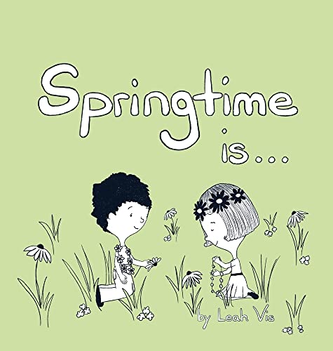 Springtime Is...: A Children's Book about the Wonder of the Season of Spring (Inspiring You)