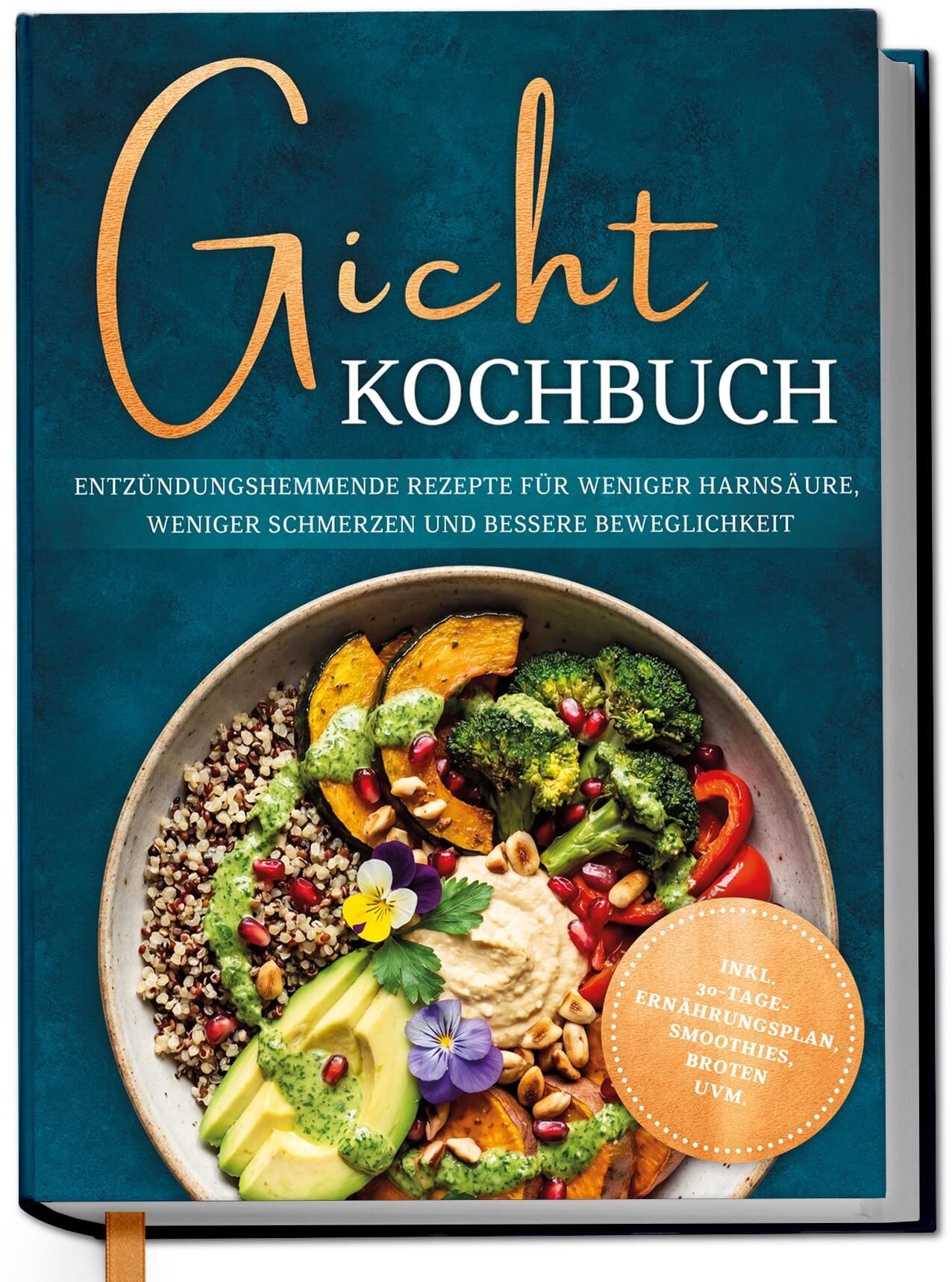 Gicht Kochbuch: Schnelle & einfache entzündungshemmende Rezepte für weniger Harnsäure, weniger Schmerzen und bessere Beweglichkeit im Alltag - inkl. 30-Tage-Ernährungsplan, Broten, Smoothies uvm.