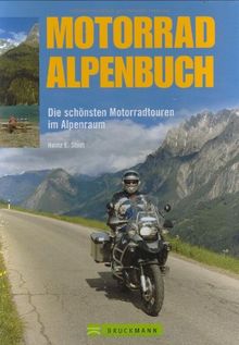 Motorrad Alpenbuch: Die schönsten Motorradtouren im Alpenraum