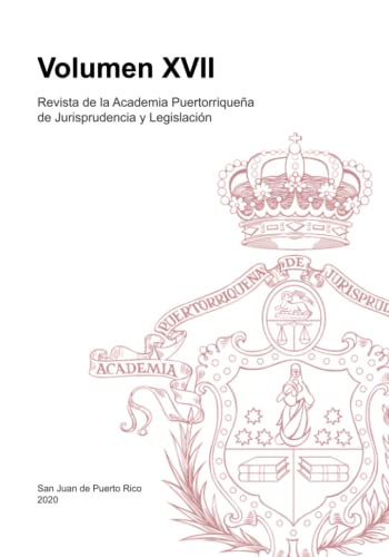Revista de la Academia Puertorriqueña de Jurisprudencia y Legislación: Volumen XVII