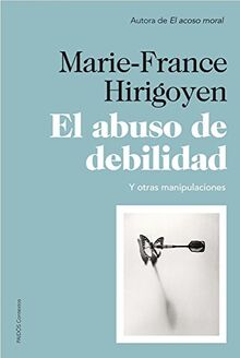 El abuso de debilidad : y otras manipulaciones (Contextos)