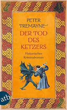 Der Tod des Ketzers: Historischer Kriminalroman (Schwester Fidelma ermittelt, Band 34)