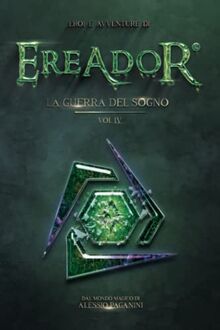 Eroi ed Avventure di Ereador: La Guerra del Sogno (Eroi e Avventure di Ereador, Band 4)