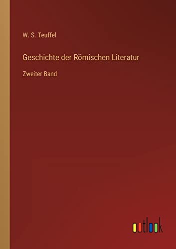Geschichte der Römischen Literatur: Zweiter Band