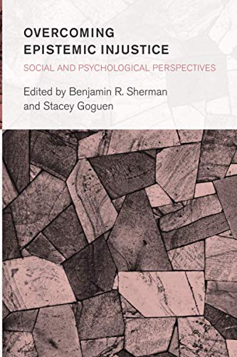 Overcoming Epistemic Injustice: Social and Psychological Perspectives (Collective Studies in Knowledge and Society)