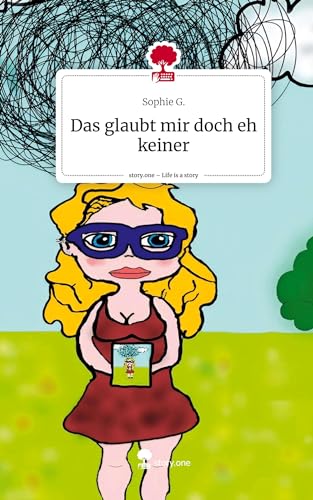 Das glaubt mir doch eh keiner. Life is a Story - story.one