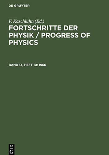 Fortschritte der Physik / Progress of Physics, Band 14, Heft 10, Fortschritte der Physik / Progress of Physics (1966)