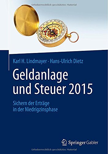Geldanlage und Steuer 2015: Sichern der Erträge in der Niedrigzinsphase (Gabler Geldanlage u. Steuern)