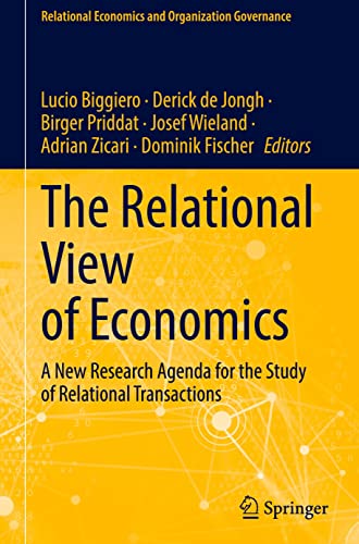 The Relational View of Economics: A New Research Agenda for the Study of Relational Transactions (Relational Economics and Organization Governance)