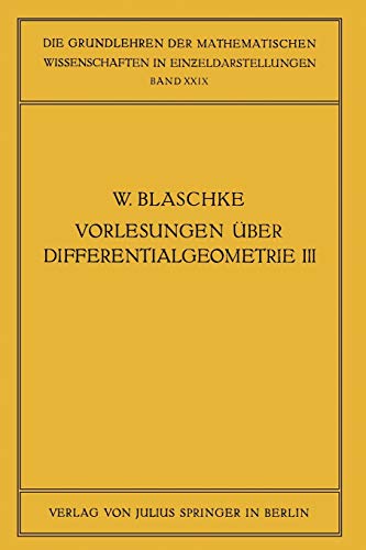 Vorlesungen über Differentialgeometrie und Geometrische Grundlagen von Einsteins Relativitätstheorie: III: Differentialgeometrie der Kreise und Kugeln ... mathematischen Wissenschaften, 29, Band 29)