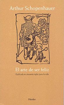 El arte de ser feliz : explicado en cincuenta reglas para la vida